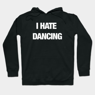 I HATE DANCING Hoodie